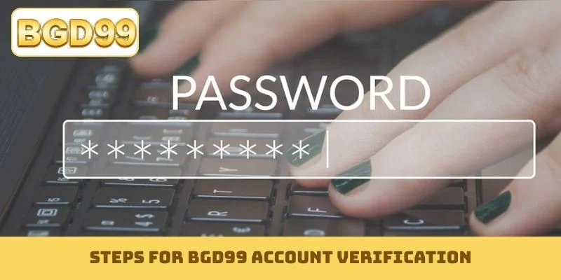 Steps for BGD99 account verification